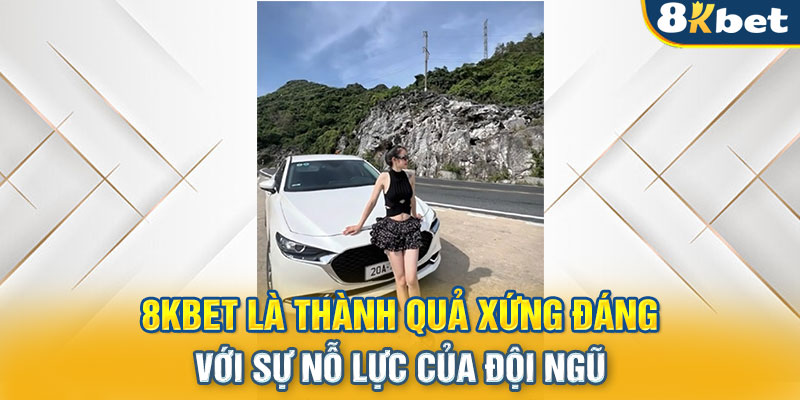 8KBET là thành quả xứng đáng với sự nỗ lực của đội ngũ