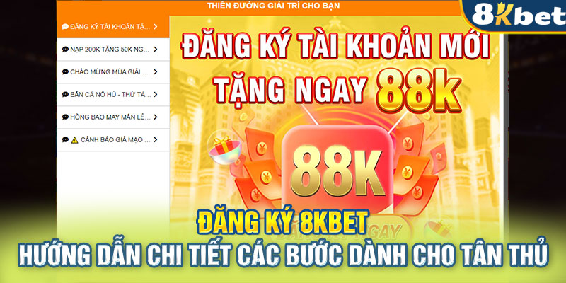 Đăng Ký 8KBET - Hướng Dẫn Chi Tiết Các Bước Dành Cho Tân thủ