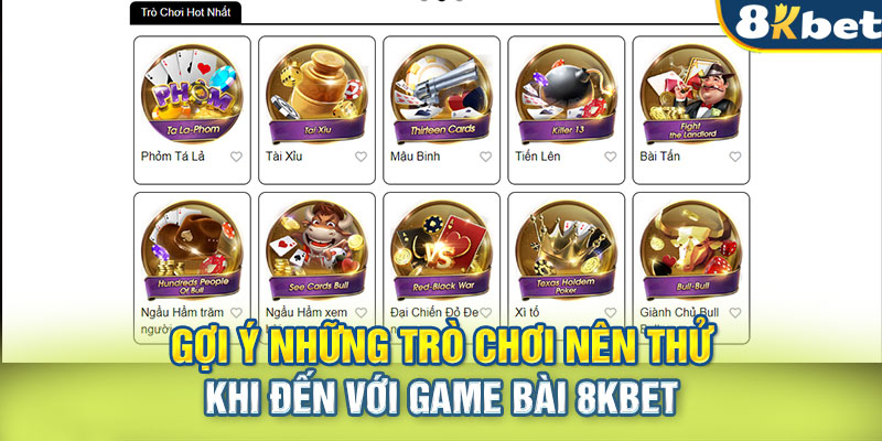 Gợi ý những trò chơi nên thử khi đến với game bài 8KBET