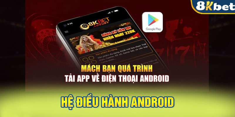 Hướng dẫn cách tải app 8KBET chi tiết cho hệ điều hành Android