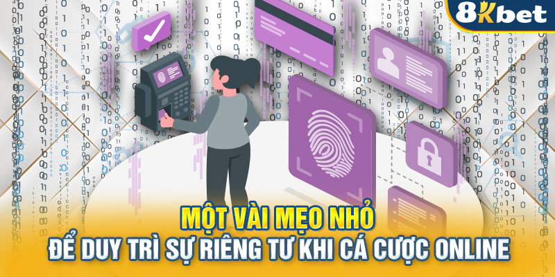 Một vài mẹo nhỏ để duy trì sự riêng tư khi cá cược online