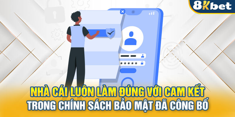 Nhà cái luôn làm đúng với cam kết trong chính sách bảo mật đã công bố