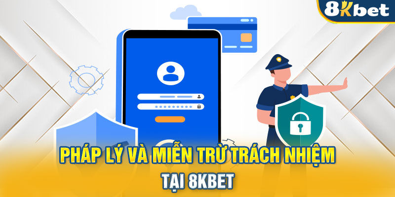 Pháp lý và miễn trừ trách nhiệm tại 8KBET