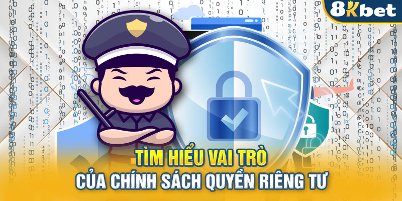 Tìm hiểu vai trò của chính sách quyền riêng tư